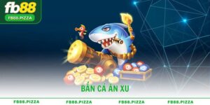 Bắn Cá Ăn Xu – Trò chơi giải trí hấp dẫn bậc nhất tại FB88