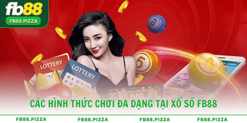 Các hình thức chơi đa dạng tại Xổ Số FB88