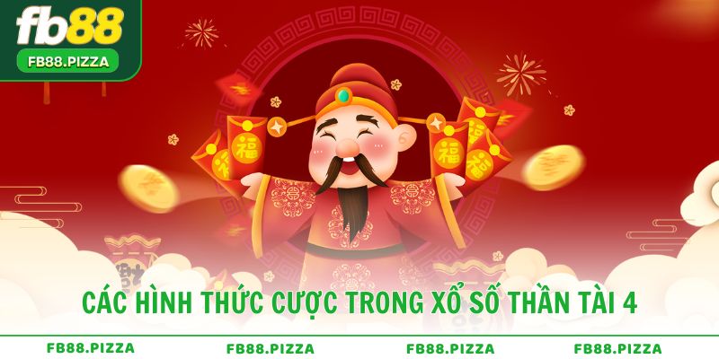 Các hình thức cược phổ biến trong xổ số thần tài 4