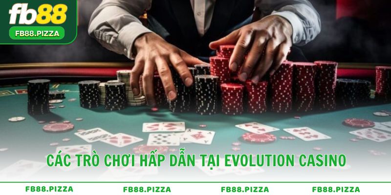 Các trò chơi hấp dẫn tại Evolution Casino