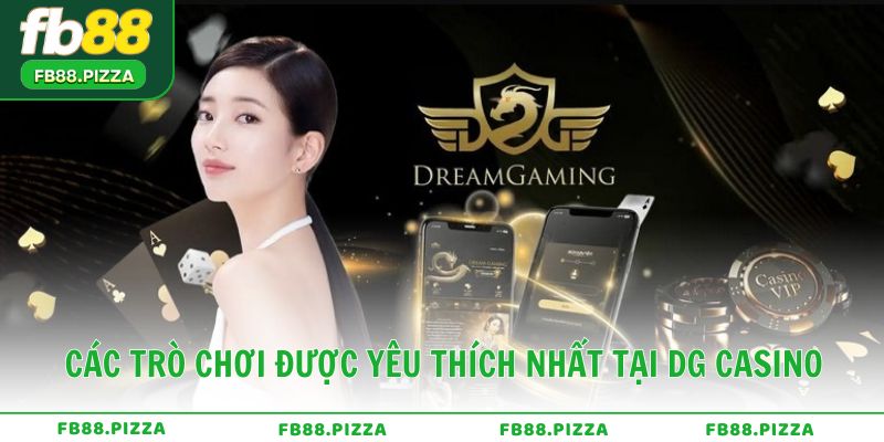 Các trò chơi được yêu thích nhất tại DG Casino
