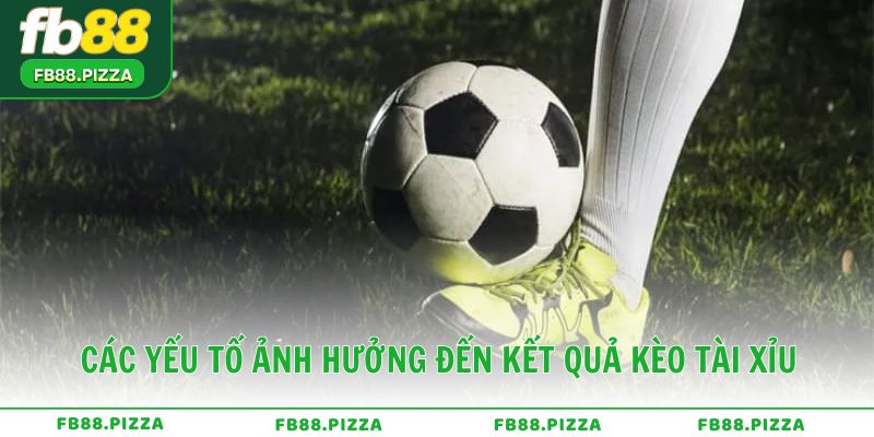 Các yếu tố ảnh hưởng đến kết quả khi chơi tài xỉu bóng đá