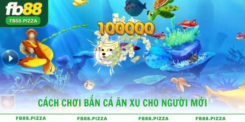 Cách chơi bắn cá ăn xu chi tiết cho người mới