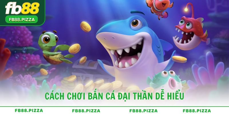Cách chơi Bắn Cá Đại Thần dễ hiểu cho người mới