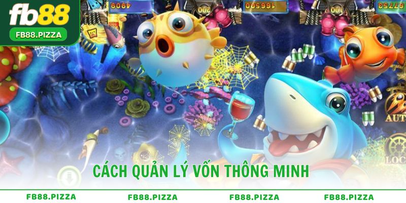 Cách quản lý vốn thông minh trong bắn cá