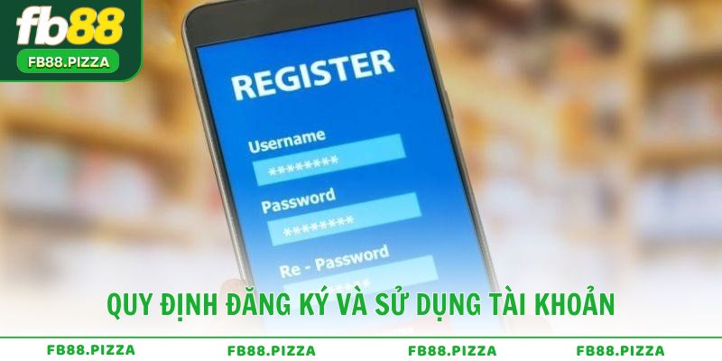 Quy định đăng ký và sử dụng tài khoản FB88