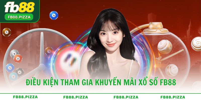 Điều kiện tham gia khuyến mãi xổ số FB88