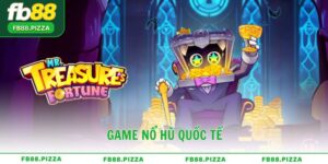 Game nổ hũ quốc tế – Trải nghiệm quay hũ toàn cầu cùng FB88