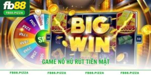 Game nổ hũ rút tiền mặt rút thưởng cực nhanh tại FB88