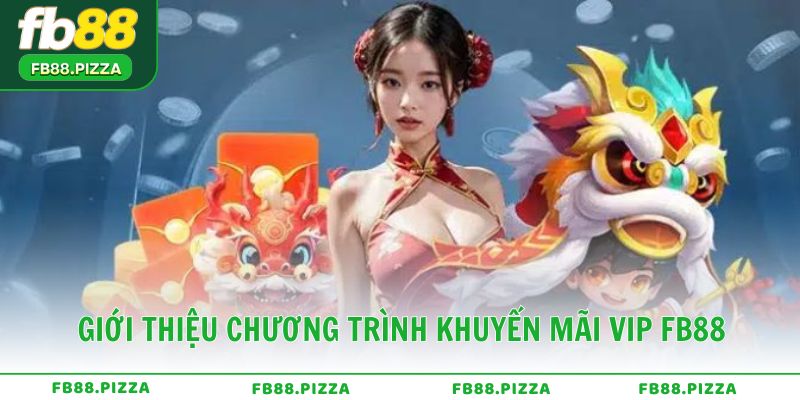Giới thiệu chương trình khuyến mãi VIP FB88
