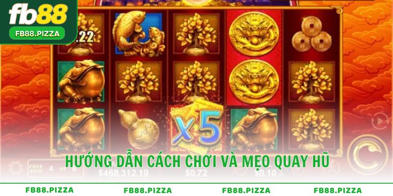 Hướng dẫn cách chơi và mẹo quay hũ hiệu quả