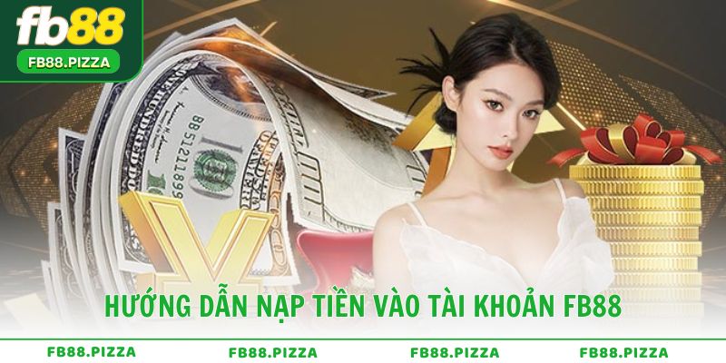 Hướng dẫn nạp tiền vào tài khoản FB88