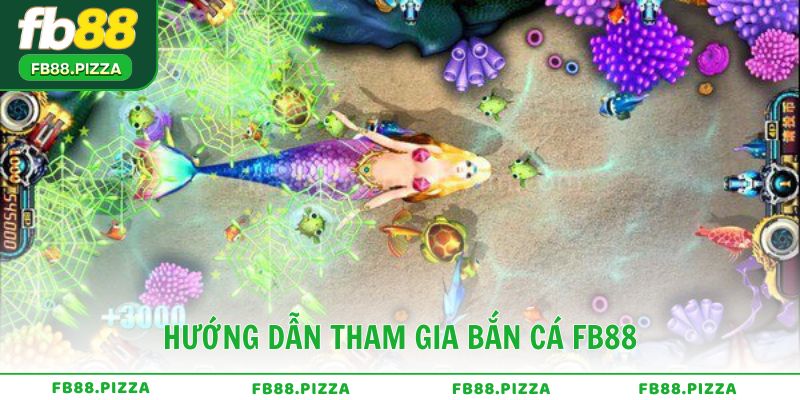Hướng dẫn tham gia Bắn Cá FB88 cho người mới