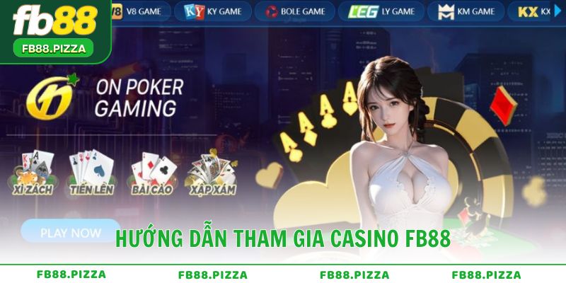 Hướng dẫn tham gia CASINO FB88 cho người mới