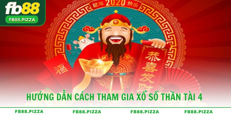 Hướng dẫn cách tham gia xổ số thần tài 4 tại FB88