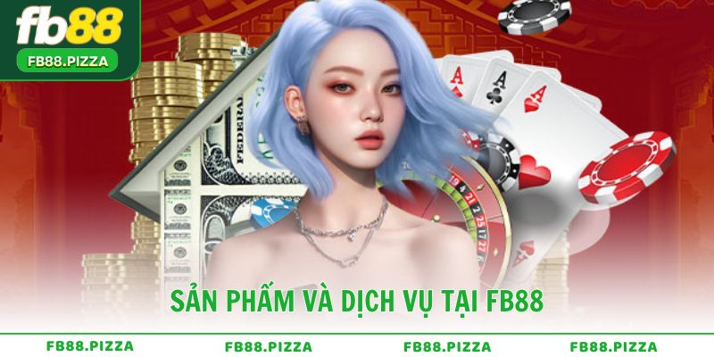 Sản phẩm và dịch vụ tại FB88