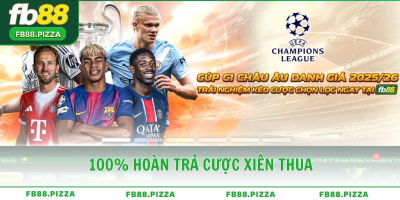 100% hoàn trả cược xiên thua lên đến 2.888.000 đồng
