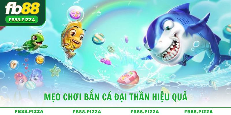 Mẹo chơi Bắn Cá Đại Thần hiệu quả cho người mới