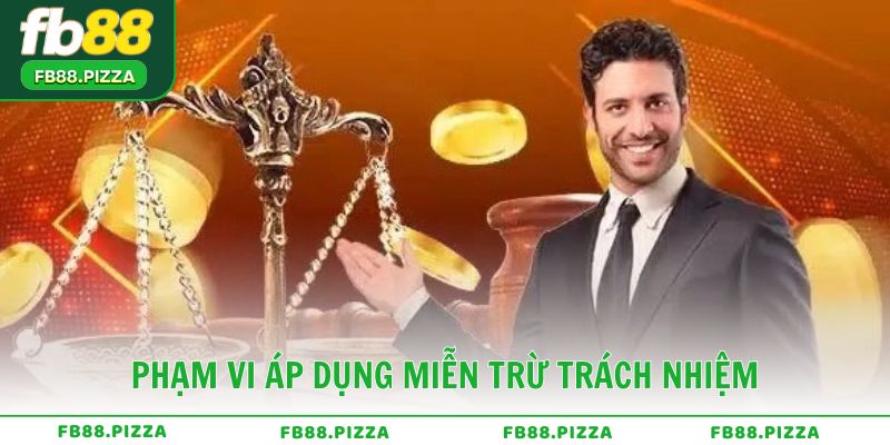 Phạm vi áp dụng của chính sách miễn trừ trách nhiệm FB88