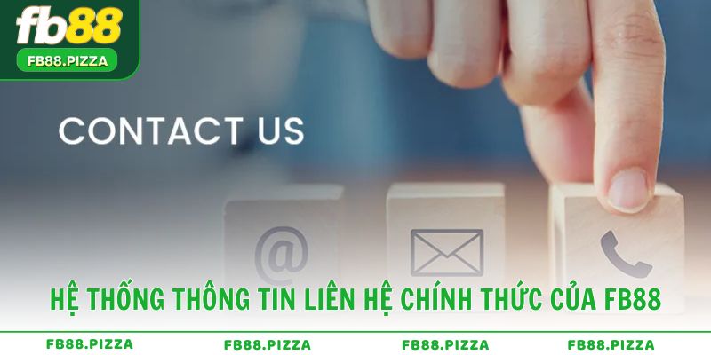 Hệ thống thông tin liên hệ chính thức của FB88