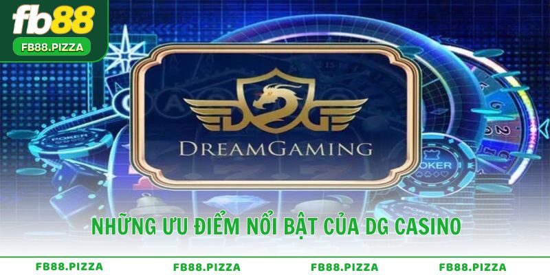 Những ưu điểm nổi bật giúp DG Casino chinh phục người chơi
