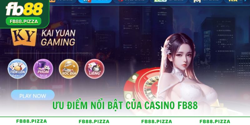 Ưu điểm nổi bật của CASINO FB88 cho thành viên