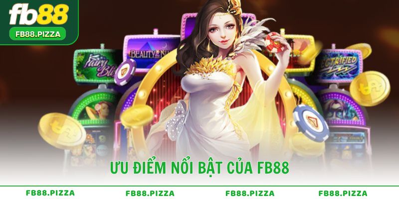 Ưu điểm nổi bật của FB88 so với các nhà cái khác