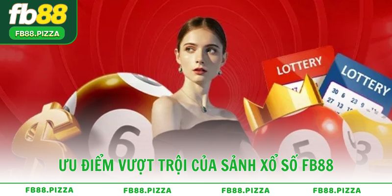 Ưu điểm vượt trội của sảnh Xổ Số FB88