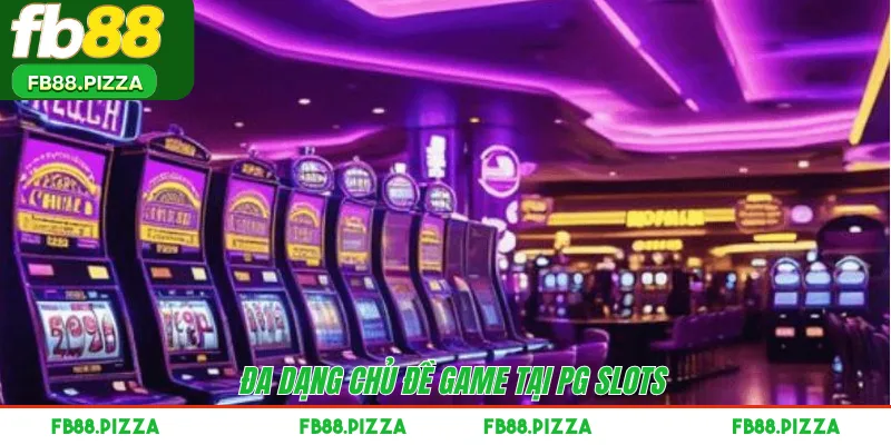 Đa dạng chủ đề game tại PG Slots