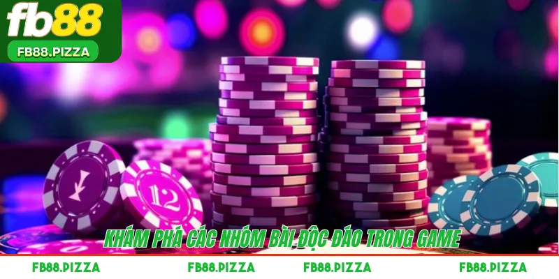 Khám phá các nhóm bài độc đáo trong game