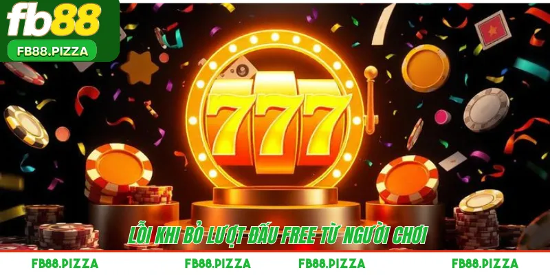 Lỗi khi bỏ lượt đấu Free từ người chơi 