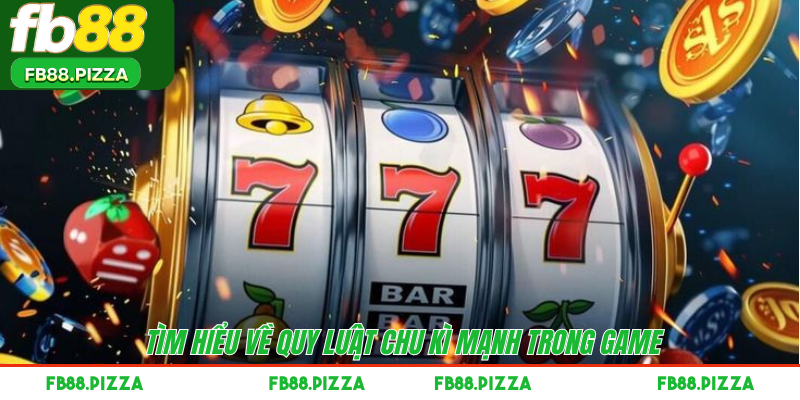 Tìm hiểu về quy luật chu kì mạnh trong game