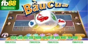 Cách Chơi Bầu Cua Chuẩn Xác Và Dễ Hiểu NHất Tại FB88
