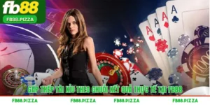 Gấp Thếp Tài Xỉu Theo Chuỗi Kết Quả Thực Tế Tại FB88