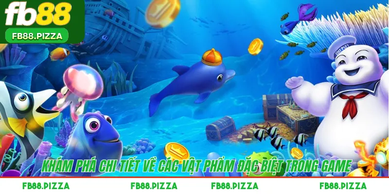 Khám phá chi tiết về các vật phẩm đặc biệt trong game 