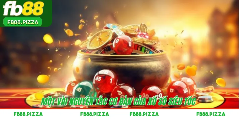 Một vài nguyên tắc cơ bản của xổ số Siêu Tốc 
