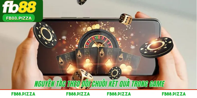 Nguyên tắc theo dõi chuỗi kết quả trong game 