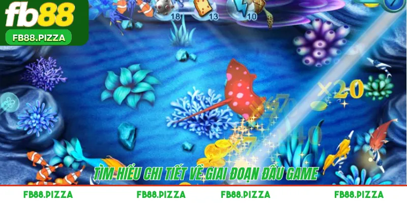 Tìm hiểu chi tiết về giai đoạn đầu game