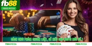 Cách Chơi Phỏm Chuẩn Luật, Dễ Hiểu Cho Người Mới Số 1