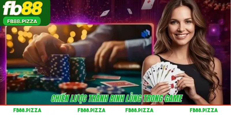 Chiến lược tránh binh lủng trong game 