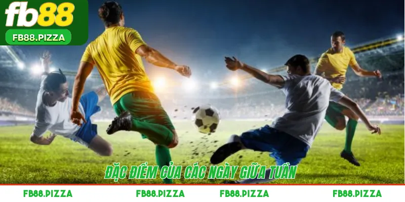 Đặc điểm của các ngày giữa tuần 