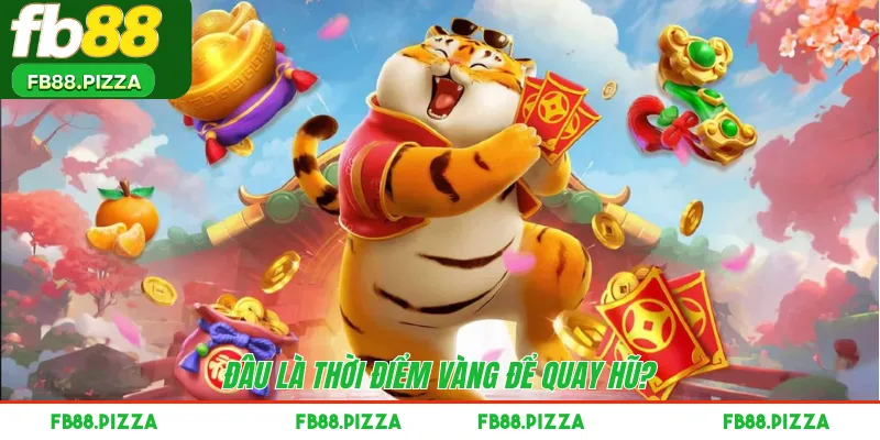 Đâu là thời điểm vàng để quay hũ?