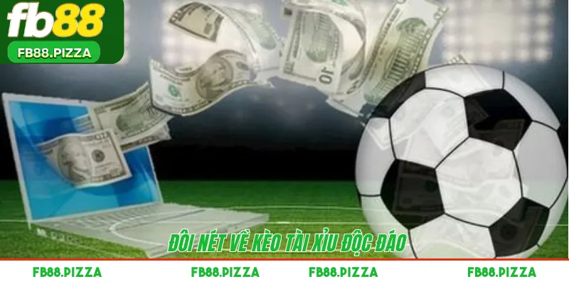 Đôi nét về kèo tài xỉu độc đáo 