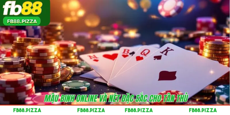 Mậu Binh online và nét đặc sắc cho tân thủ 