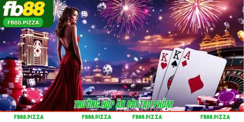 Trường hợp ăn bài tạo Phỏm 